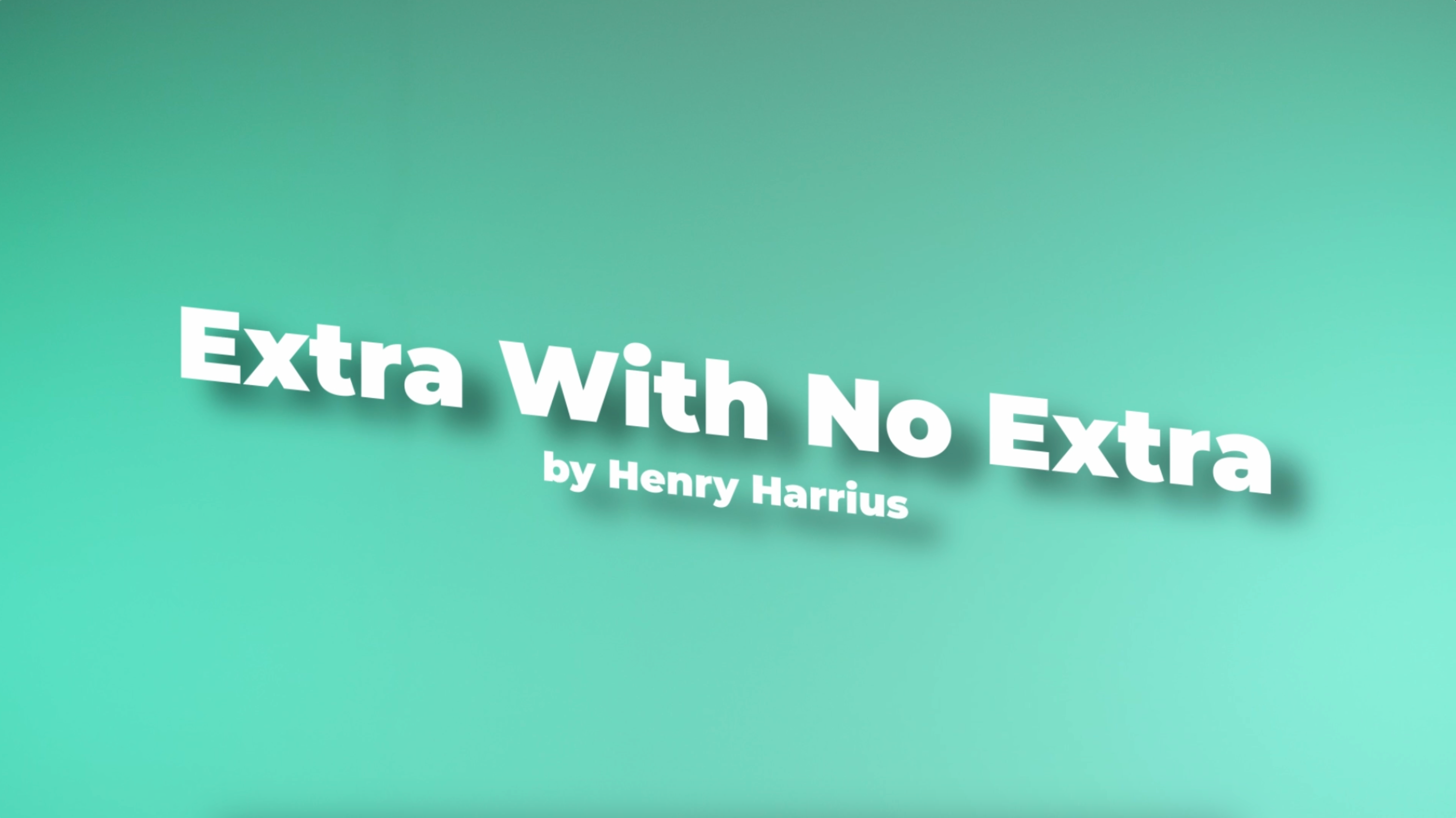 Extra With No Extra by Henry Harrius (Ft. Danny Goldsmith) – Henry Harrius  Presents