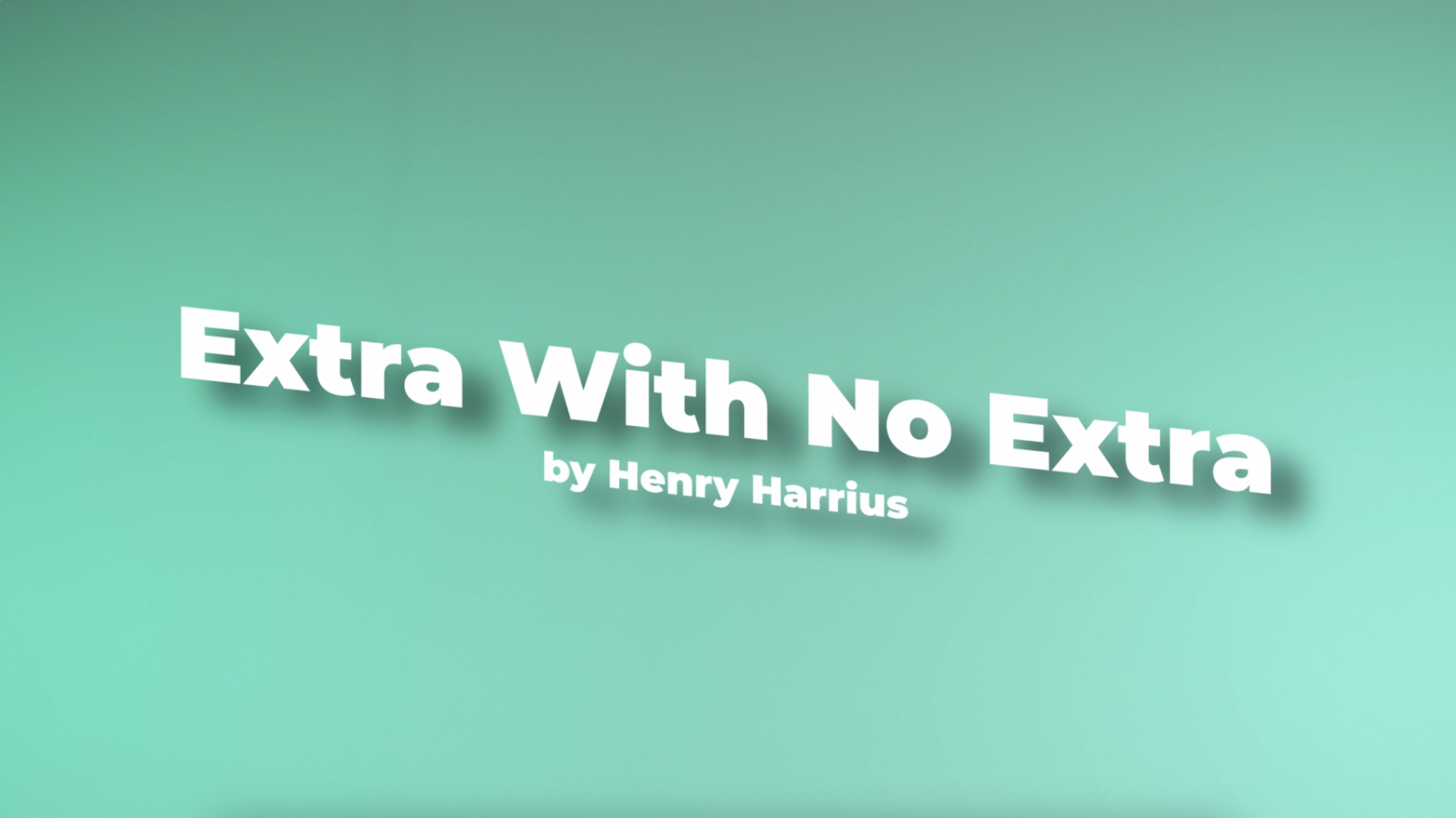 Extra With No Extra by Henry Harrius (Ft. Danny Goldsmith)