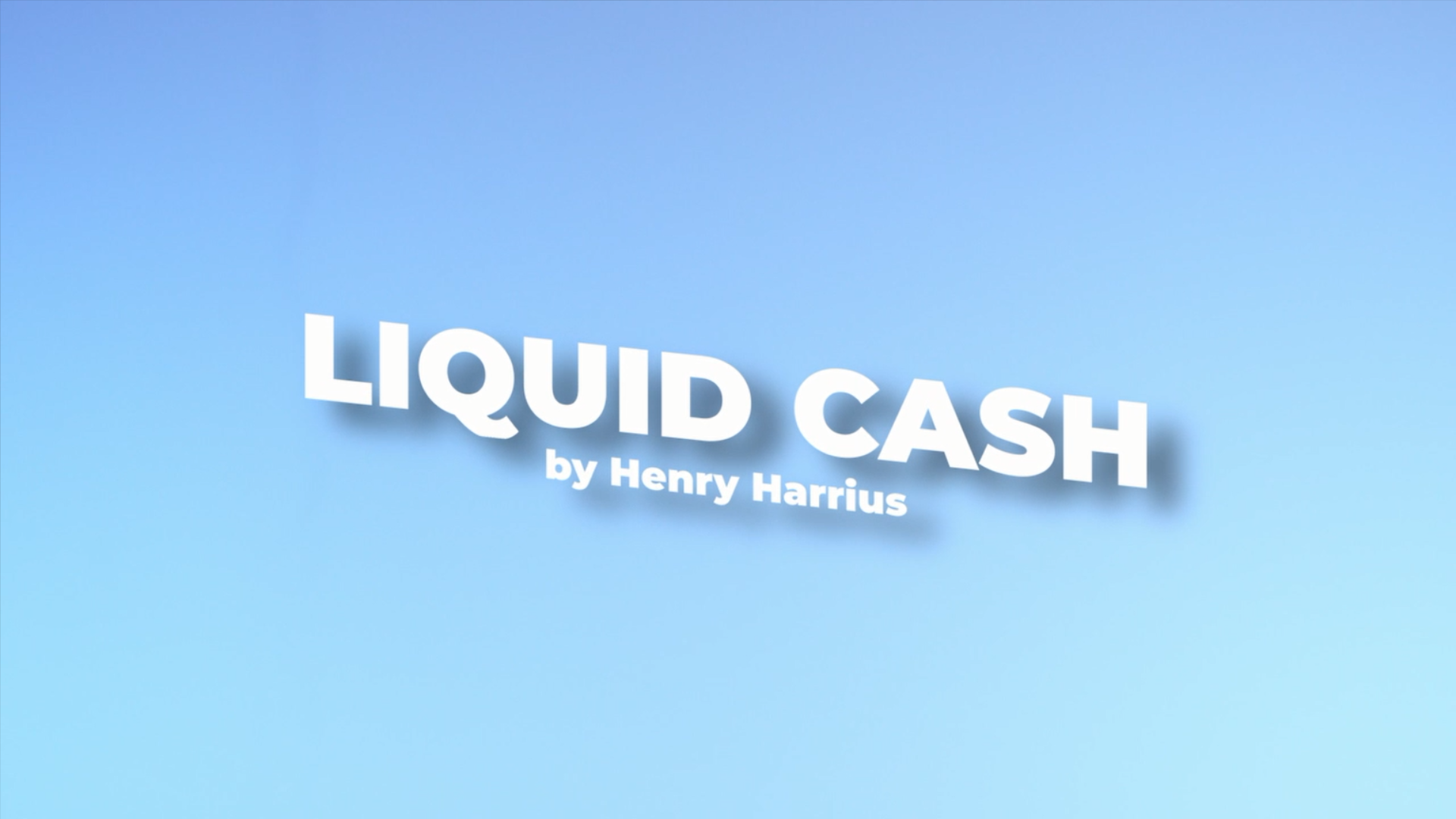 Liquid Cash by Henry Harrius – Henry Harrius Presents